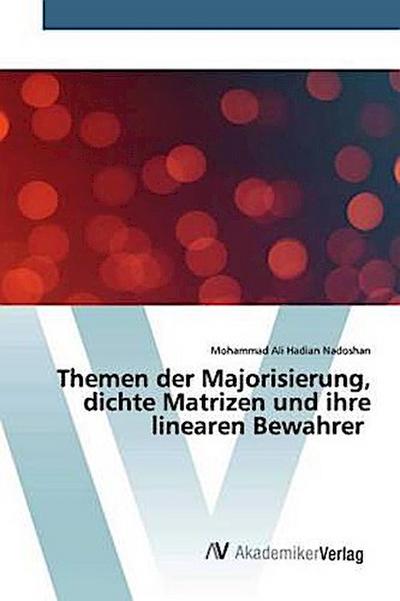 Themen der Majorisierung, dichte Matrizen und ihre linearen Bewahrer