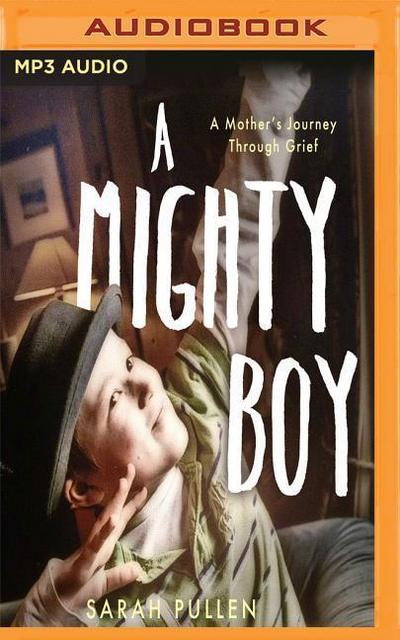 A Mighty Boy: A Mother’s Journey Through Grief