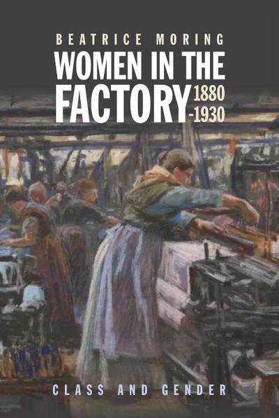 Women in the Factory, 1880-1930