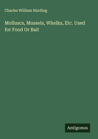 Molluscs, Mussels, Whelks, Etc. Used for Food Or Bait