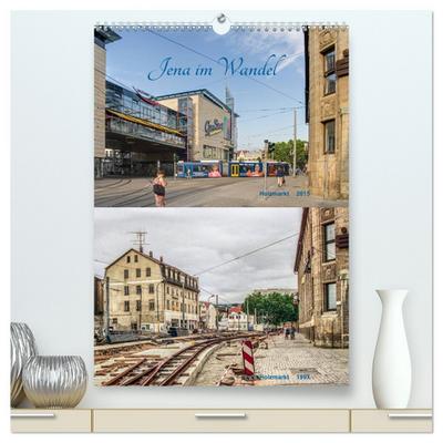 Jena im Wandel (hochwertiger Premium Wandkalender 2026 DIN A2 hoch), Kunstdruck in Hochglanz