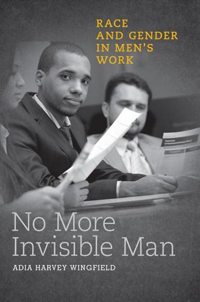 No More Invisible Man: Race and Gender in Men’s Work