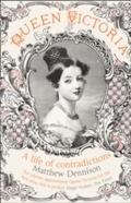 Queen Victoria: A Life of Contradictions