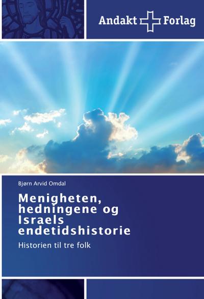 Menigheten, hedningene og Israels endetidshistorie