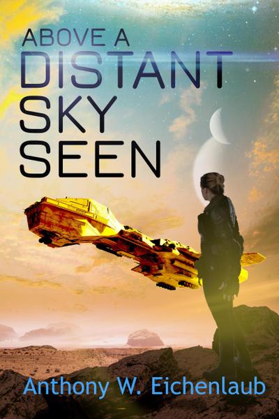 Above a Distant Sky Seen (Colony of Edge, #5)