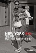 New York: Sepp Werkmeister. Photographs 1965 - 1975