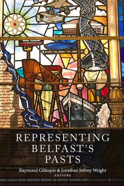 Representing Belfast’s pasts