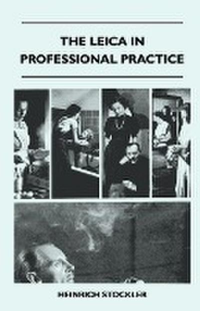 The Leica In Professional Practice - Heinrich Stockler