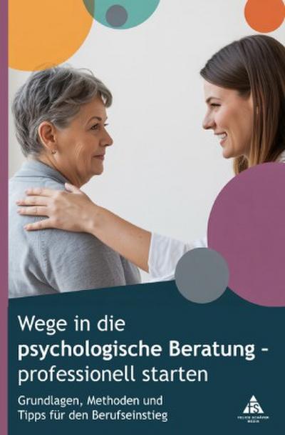 Wege in die psychologische Beratung - professionell starten