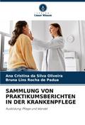 SAMMLUNG VON PRAKTIKUMSBERICHTEN IN DER KRANKENPFLEGE