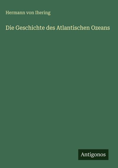 Die Geschichte des Atlantischen Ozeans