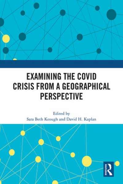 Examining the COVID Crisis from a Geographical Perspective