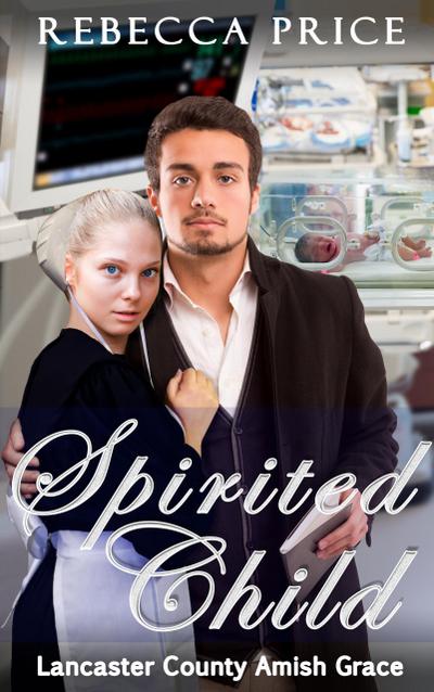 Spirited Child (Lancaster County Amish Grace Series, #3)