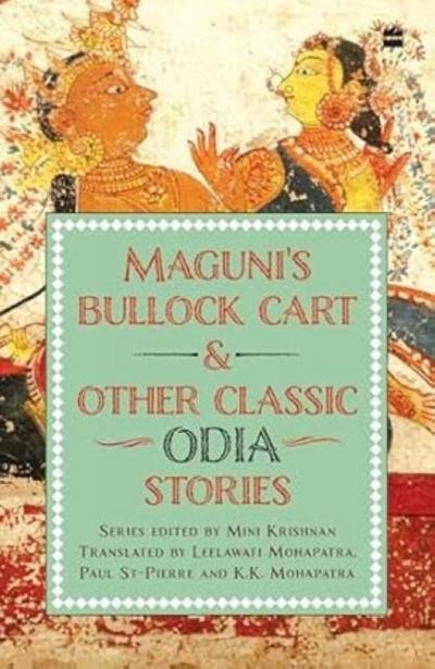 Maguni’s Bullock Cart And Other Classic Odia Stories