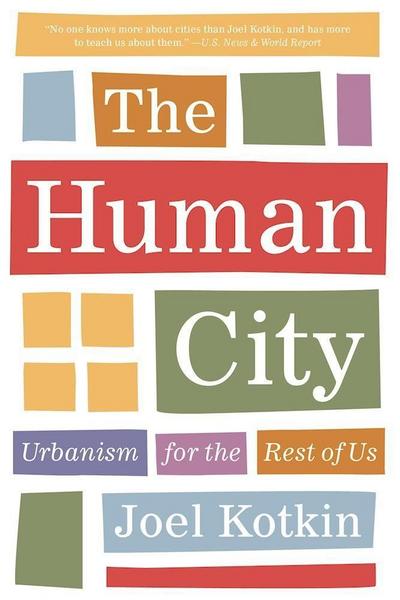 The Human City: Urbanism for the Rest of Us