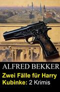 Zwei Fälle für Harry Kubinke: 2 Krimis