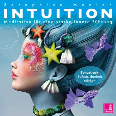 Intuition {Meditationen für eine starke innere Führung} - Intuition stärken, selbstsicher werden, Lichtmeditation - CD