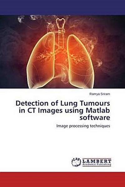 Detection of Lung Tumours in CT Images using Matlab software