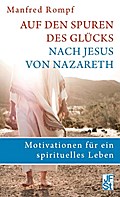 Auf den Spuren des Glücks nach Jesus von Nazareth