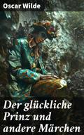 Der glückliche Prinz und andere Märchen