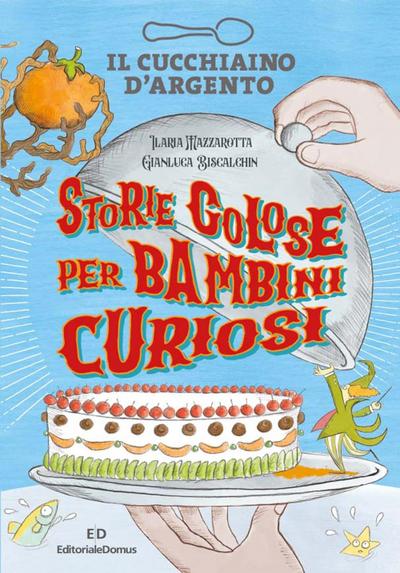 Il Cucchiaino d’Argento. Storie golose per bambini curiosi
