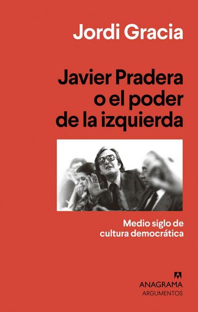 Javier Pradera O El Poder de la Izquierda