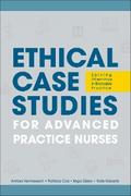 Ethical Case Studies for Advanced Practice Nurses