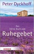 Das kleine Buch vom Ruhegebet