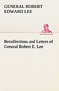Recollections and Letters of General Robert E.Lee
