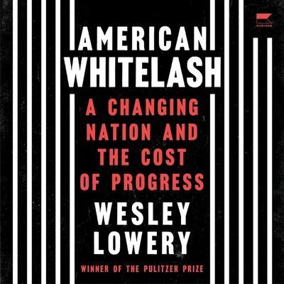 American Whitelash: A Changing Nation and the Cost of Progress
