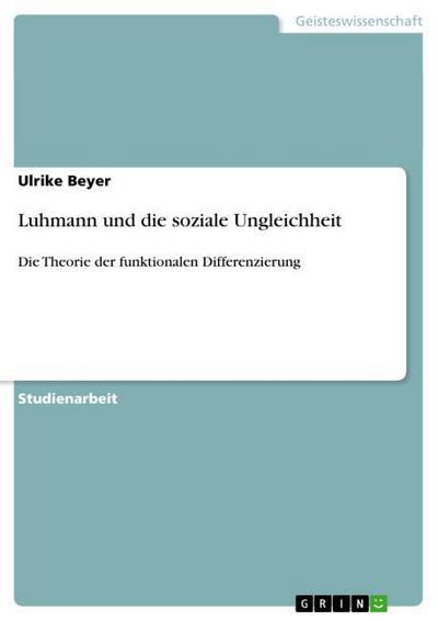 Luhmann und die soziale Ungleichheit - Ulrike Beyer