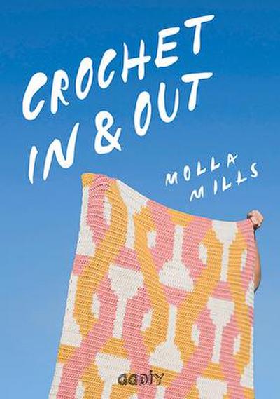 Crochet in & Out: 35 Diseños Para Disfrutar En Tu Casa Y Al Aire Libre