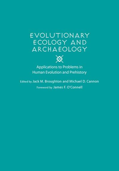 Evolutionary Ecology and Archaeology: Applications to Problems in Human Evolution and Prehistory