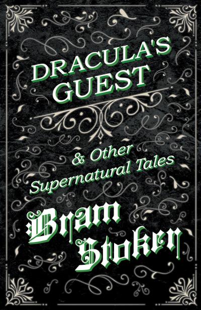 Dracula’s Guest & Other Supernatural Tales