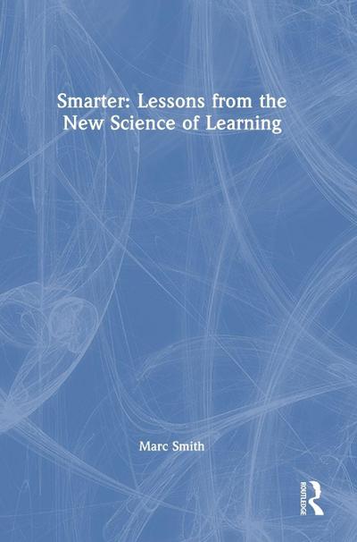 Smarter: Lessons from the New Science of Learning