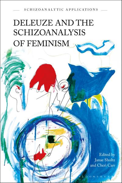 Deleuze and the Schizoanalysis of Feminism