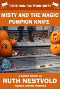 Misty and the Magic Pumpkin Knife (Tales From Far Beyond North)