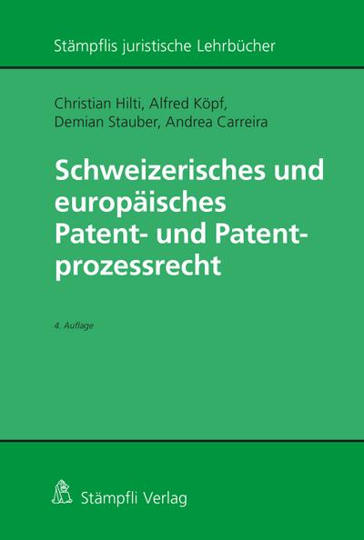Schweizerisches und europäisches Patent- und Patentprozessrecht (Stämpflis juristische Lehrbücher)