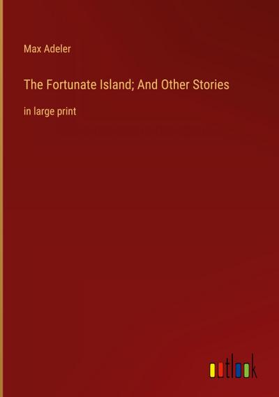 The Fortunate Island; And Other Stories