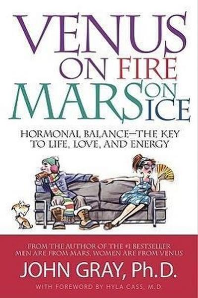 Venus on Fire, Mars on Ice: Hormonal Balance--The Key to Life, Love, and Energy