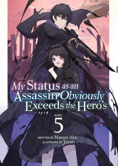 My Status as an Assassin Obviously Exceeds the Hero’s (Light Novel) Vol. 5