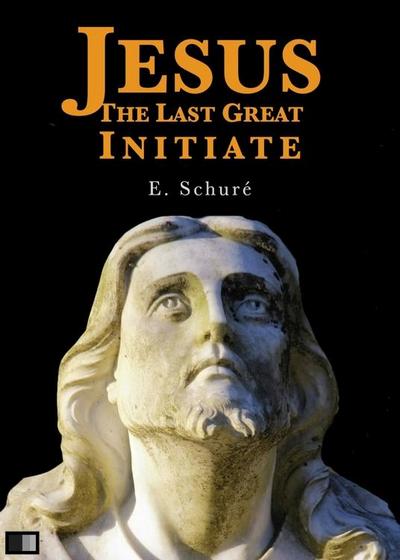 Jesus the Last Great Initiate