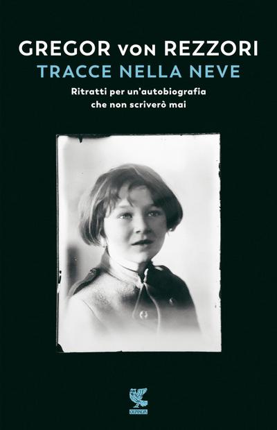 Tracce nella neve. Ritratti per un’autobiografia che non scriverò mai