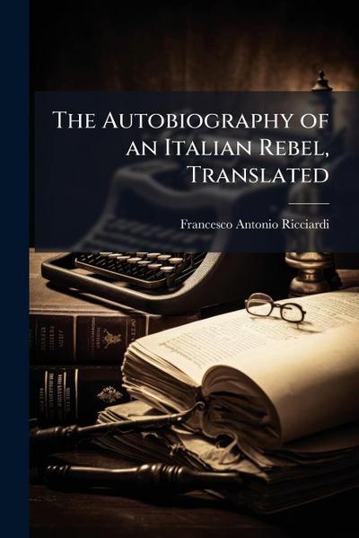 The Autobiography of an Italian Rebel, Translated
