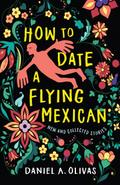 How to Date a Flying Mexican