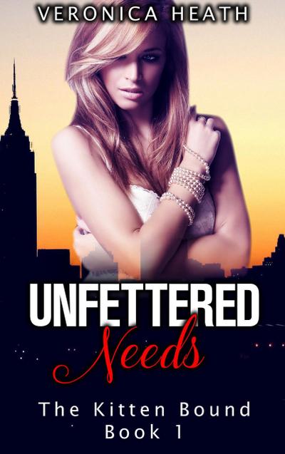 Unfettered Needs (The Kitten Bound, #1)