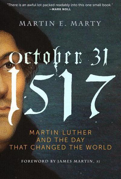October 31, 1517 - Martin E. Marty