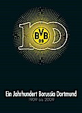 Ein Jahrhundert Borussia Dortmund (BVB) 1909-2009