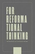 For Reformational Thinking: Developing an Undivided Heart