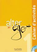 Alter ego+ 1. Cahier d’activités. Arbeitsbuch mit Audio-CD